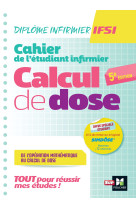 Cahier de l-etudiant infirmier - calcul de doses - dei - 5e edition - revision et entrainement