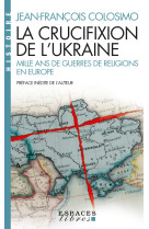 La crucifixion de l-ukraine (espaces libres - histoire)