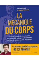 La mécanique du corps - comprendre le corps pour mieux le soigner