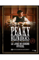 Peaky blinders - le livre de cuisine officiel