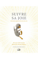 Suivre sa joie - comment ajouter de la vie a la vie