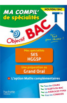 Objectif bac ma compil- de specialites ses et hggsp + grand oral + option maths complementaires