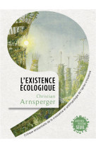 L-existence ecologique. critique existentielle de la croissance et anthropologie de l apres-croissan