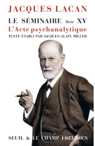 Seminaire. livre xv. l-acte psychanalytique