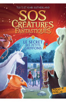 Sos creatures fantastiques - t1 le secret des petits griffons