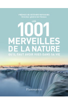 Les 1001 merveilles de la nature qu-il faut avoir vues dans sa vie