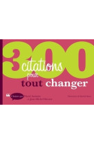 300 citations pour tout changer