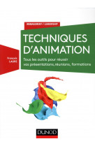 Techniques d-animation - 3e ed. - methodes et outils pour reussir vos animations
