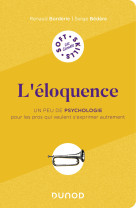 L-eloquence - un peu de psychologie pour les pros qui veulent s-exprimer autrement