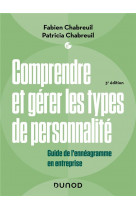 Comprendre et gerer les types de personnalite - 3e ed. - guide de l-enneagramme en entreprise
