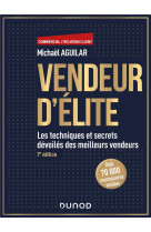Vendeur d-elite - 7e ed. - les techniques et secrets devoiles des meilleurs vendeurs