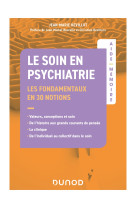 Aide-memoire - le soin en psychiatrie - les fondamentaux - en 30 notions