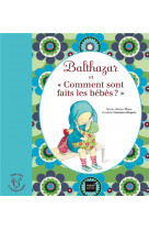 Balthazar et comment ont faits les bebes ? - pedagogie montessori