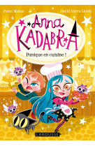 Anna kadabra - panique en cuisine !