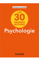 Les 30 grandes notions de la psychologie - 2e ed.