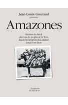 Amazones - femmes de cheval chez tous les peuples de la terre, depuis les temps les plus anciens jus