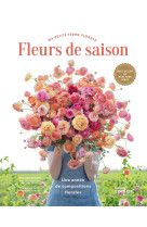 Fleurs de saison - une annee de compositions florales