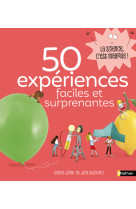 50 expériences faciles et surprenantes