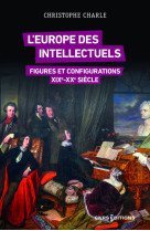 L-europe des intellectuels, xixe-xxe siecles. figures et configurations