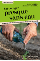 Un potager presque sans eau - conseils anti-secheresse pour cultiver avec sobriete