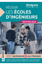 Studyrama grandes ecoles - reussir les ecoles d-ingenieurs - edition 2024