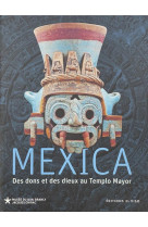 Mexica - volume 1 des dons et des dieux au templo mayor