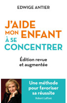 J-aide mon enfant a se concentrer - une methode pour favoriser sa reussite