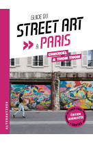 Guide du street art a paris (edition augmentee)