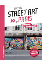 Guide du street art a paris (edition augmentee)