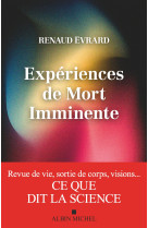 Experiences de mort imminente - revue de vie, sortie de corps, visions... ce que dit la science