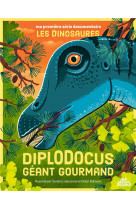 Ma premiere serie documentaire les dinosaures - diplodocus, geant gourmand