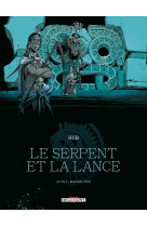 Le serpent et la lance t02