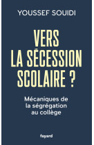 Vers la secession scolaire ? - mecaniques de la segregation au college