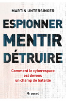 Espionner, mentir, detruire - comment le cyber est devenu un champ de bataille