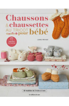 Chaussons & chaussettes au tricot pour bebe. 15 modeles de chaussons & 5 modeles de chaussettes