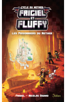 Frigiel et fluffy - t2 les prisonniers de nether