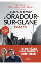 Le dernier temoin d-oradour-sur-glane - un temoignage pour les generations futures