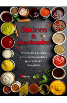Sauces et marinades - 80 recettes faciles et incontournables pour relever vos plats