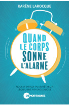 Quand le corps sonne l-alarme - mode d-emploi pour retablir l-equilibre psychologique