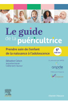 Le guide de la puericultrice - prendre soin de l-enfant de la naissance a l-adolescence