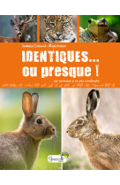 Identiques... ou presque !