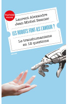 Les robots font-ils l-amour? - le transhumanisme en 12 questions