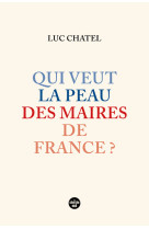 Qui veut la peau des maires de france ?