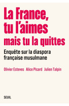 La france, tu l aimes mais tu la quittes. enquete sur la diaspora francaise musulmane