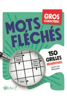 Gros caracteres - mots fleches - 150 grilles recreatives