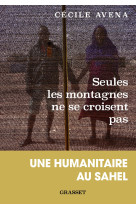 Seules les montagnes ne se croisent pas - une humanitaire au sahel