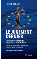 Le jugement dernier - la cour europeenne des droits de l-homme, ultime recours contre les derives au