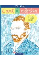 L-art a colorier - van gogh - 11 chefs-d-oeuvre a completer