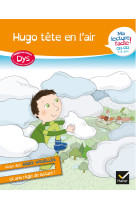 Ma lecture facile dys ce1-ce2 : hugo tete en l-air