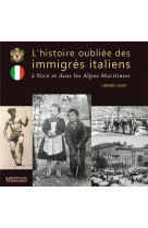 L-histoire oubliee des immigres italiens - a nice et dans les alpes-maritimes